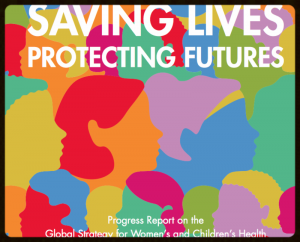 Progress Report on the Global Strategy for Women & Childrens Health